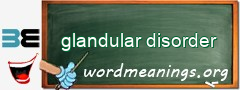 WordMeaning blackboard for glandular disorder